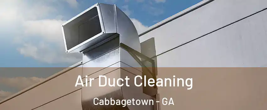 Air Duct Cleaning Cabbagetown - GA