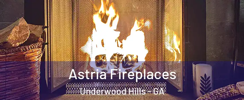 Astria Fireplaces Underwood Hills - GA