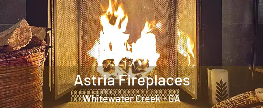 Astria Fireplaces Whitewater Creek - GA