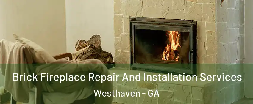 Brick Fireplace Repair And Installation Services Westhaven - GA