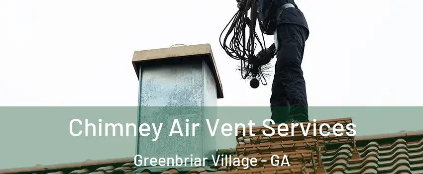 Chimney Air Vent Services Greenbriar Village - GA