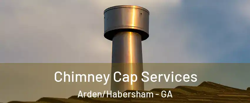 Chimney Cap Services Arden/Habersham - GA