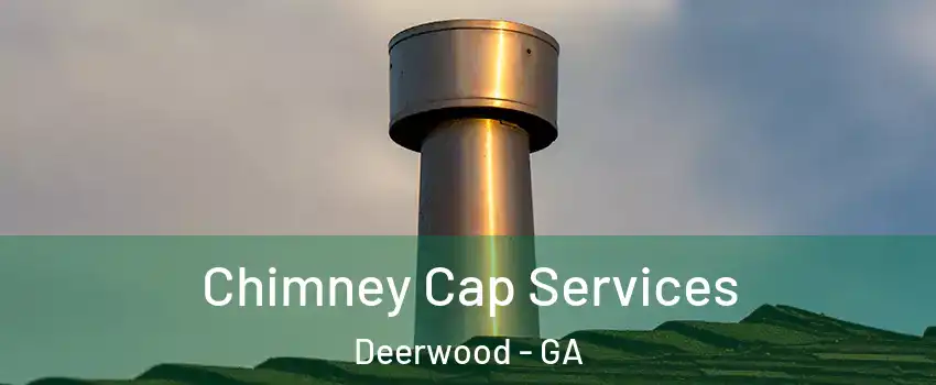 Chimney Cap Services Deerwood - GA