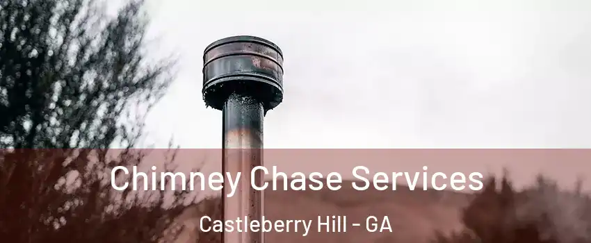 Chimney Chase Services Castleberry Hill - GA