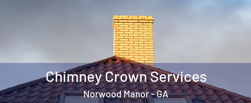 Chimney Crown Services Norwood Manor - GA