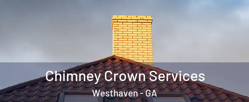 Chimney Crown Services Westhaven - GA