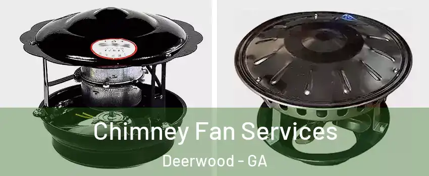 Chimney Fan Services Deerwood - GA