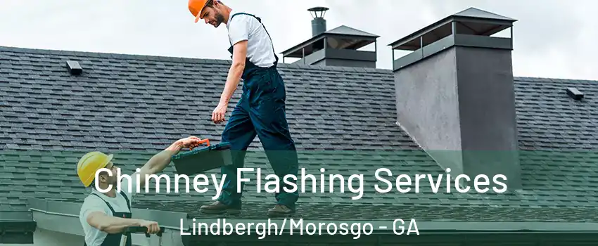 Chimney Flashing Services Lindbergh/Morosgo - GA