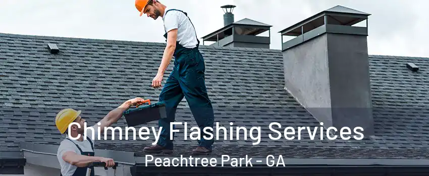 Chimney Flashing Services Peachtree Park - GA