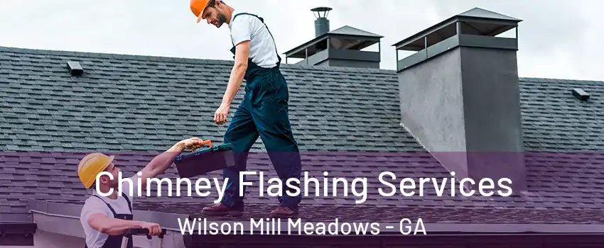 Chimney Flashing Services Wilson Mill Meadows - GA