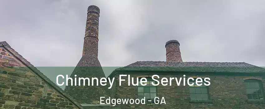 Chimney Flue Services Edgewood - GA