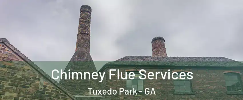 Chimney Flue Services Tuxedo Park - GA