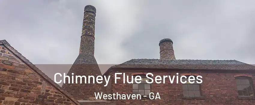 Chimney Flue Services Westhaven - GA