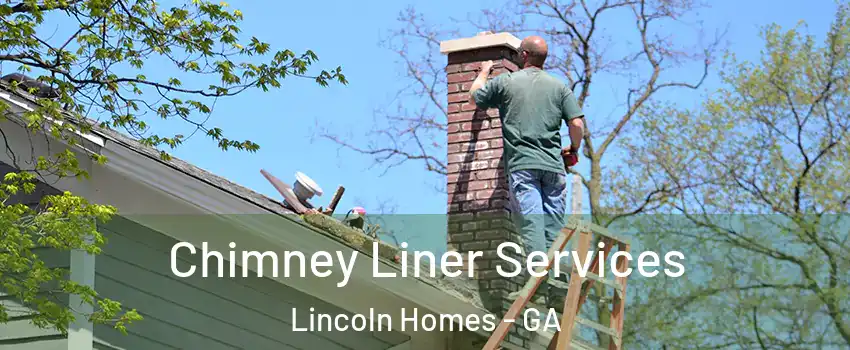 Chimney Liner Services Lincoln Homes - GA