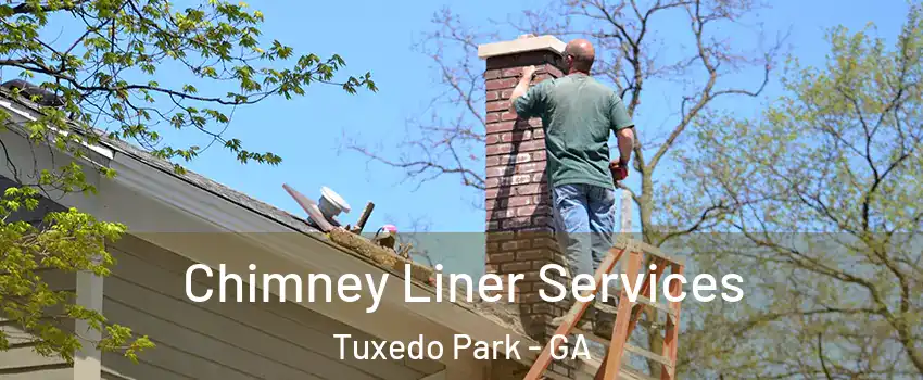 Chimney Liner Services Tuxedo Park - GA