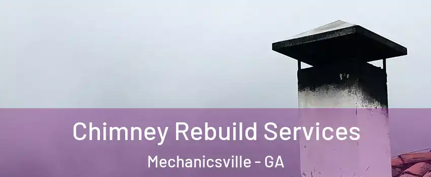 Chimney Rebuild Services Mechanicsville - GA