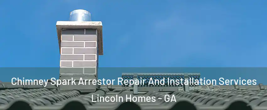 Chimney Spark Arrestor Repair And Installation Services Lincoln Homes - GA