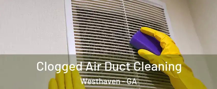 Clogged Air Duct Cleaning Westhaven - GA