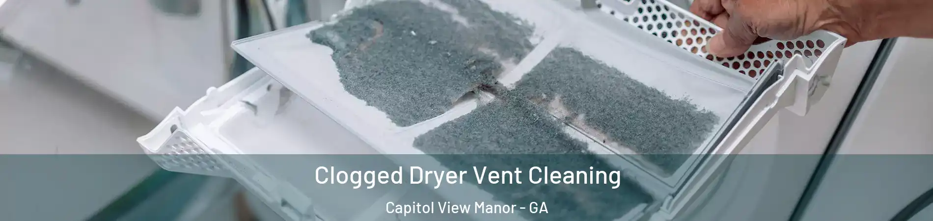 Clogged Dryer Vent Cleaning Capitol View Manor - GA