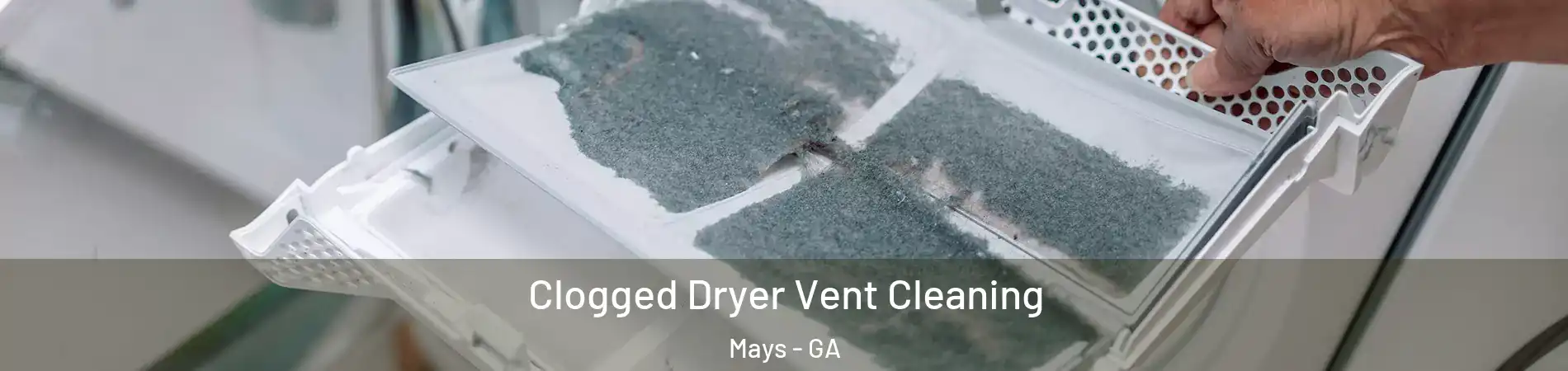 Clogged Dryer Vent Cleaning Mays - GA