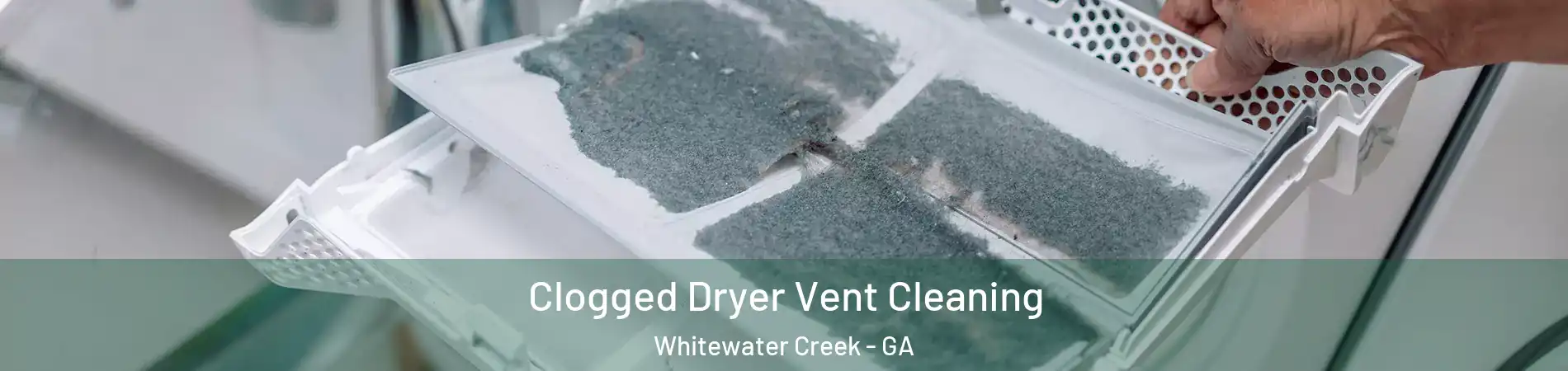 Clogged Dryer Vent Cleaning Whitewater Creek - GA