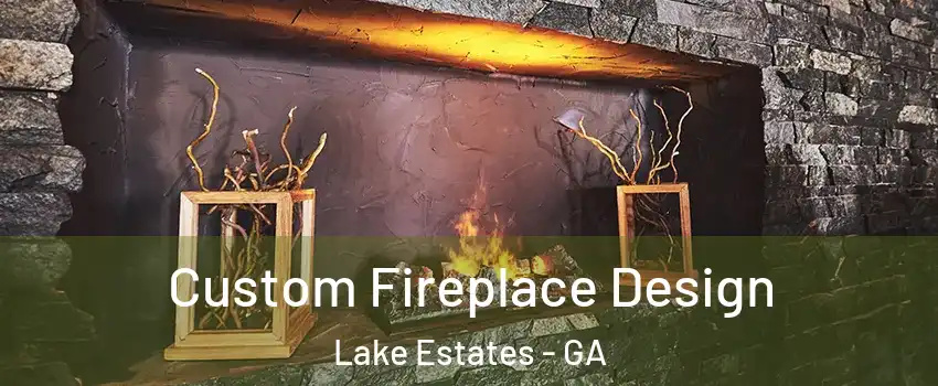 Custom Fireplace Design Lake Estates - GA