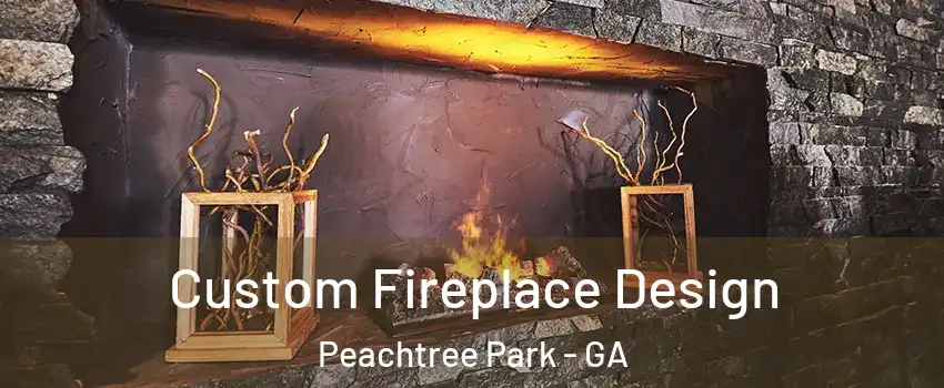 Custom Fireplace Design Peachtree Park - GA