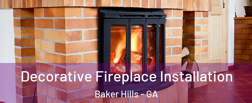 Decorative Fireplace Installation Baker Hills - GA