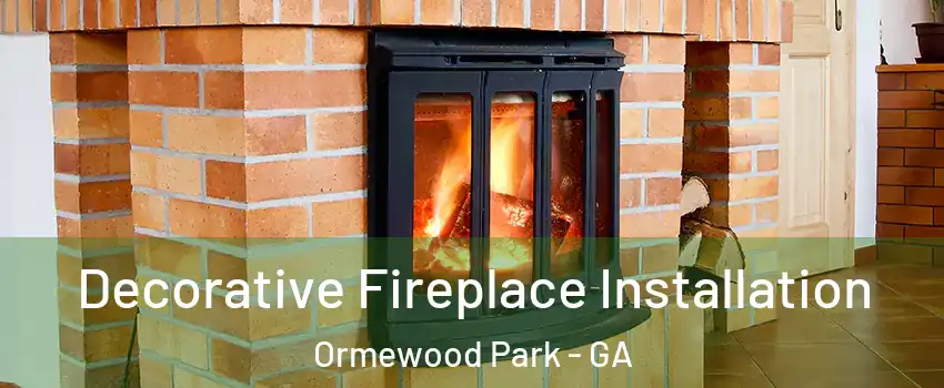 Decorative Fireplace Installation Ormewood Park - GA