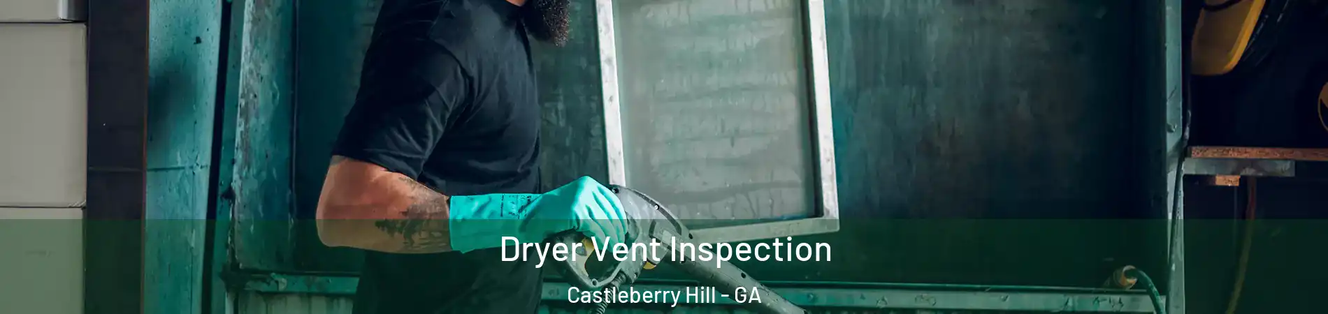 Dryer Vent Inspection Castleberry Hill - GA