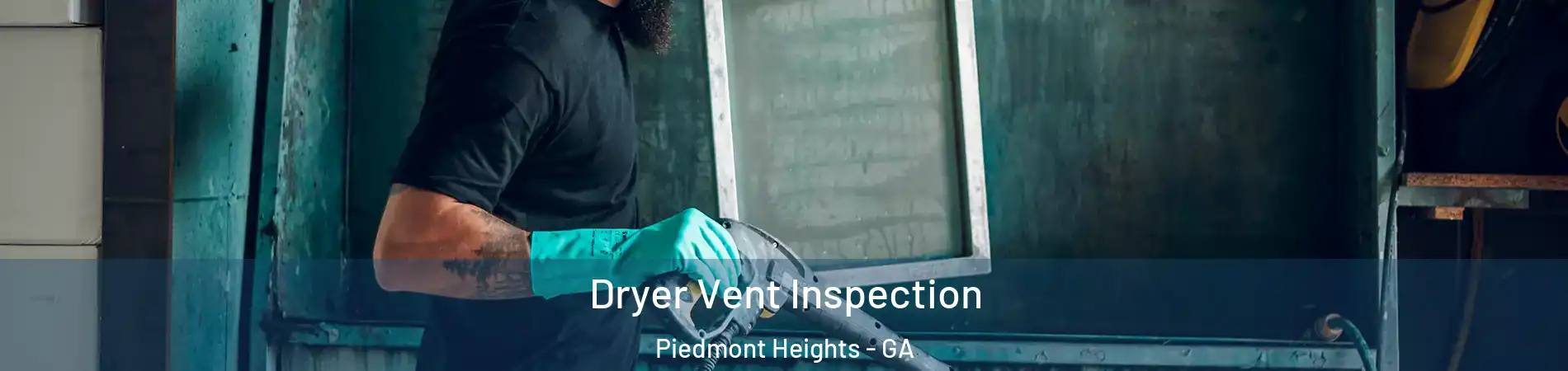 Dryer Vent Inspection Piedmont Heights - GA