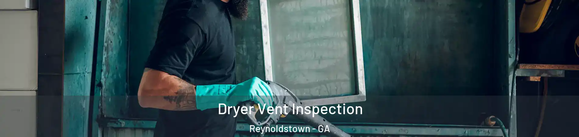 Dryer Vent Inspection Reynoldstown - GA