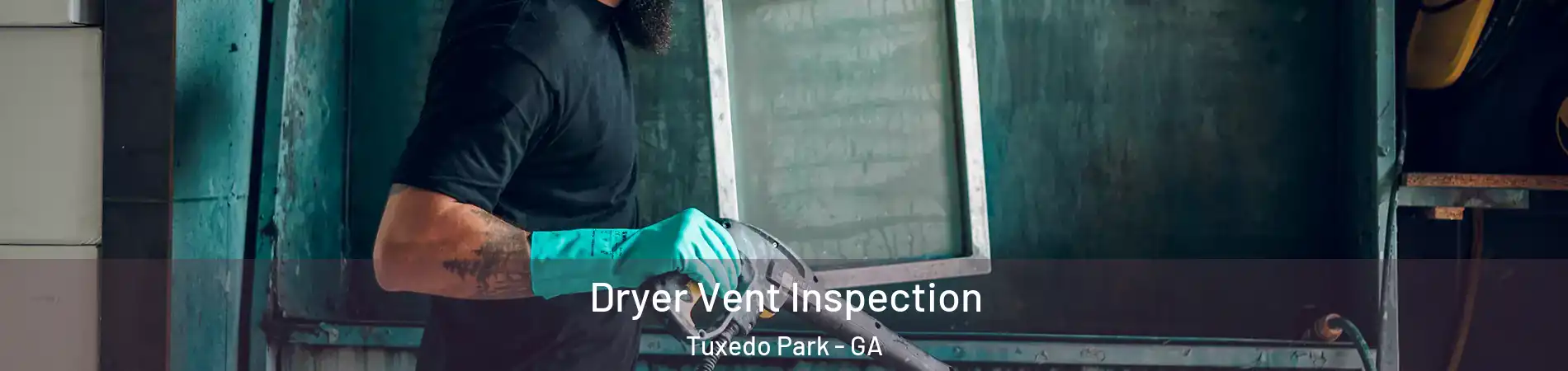 Dryer Vent Inspection Tuxedo Park - GA