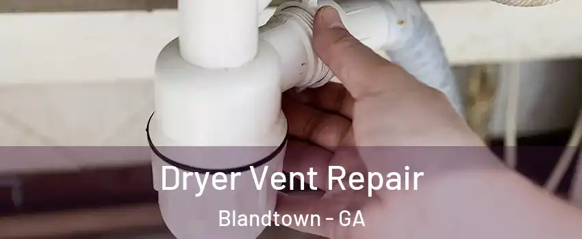 Dryer Vent Repair Blandtown - GA