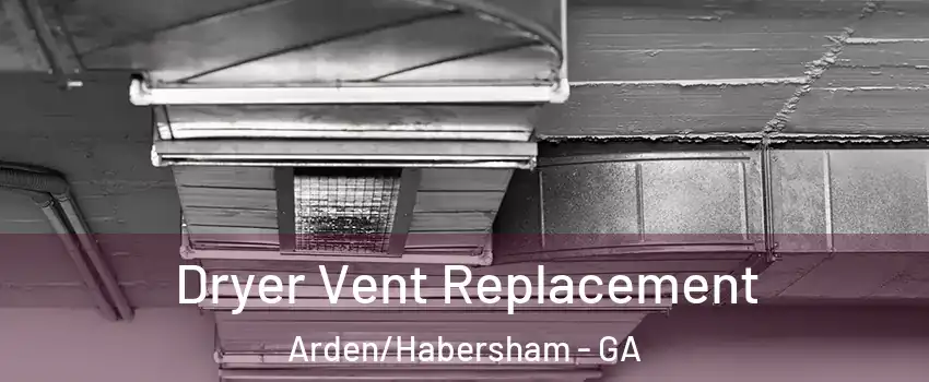 Dryer Vent Replacement Arden/Habersham - GA