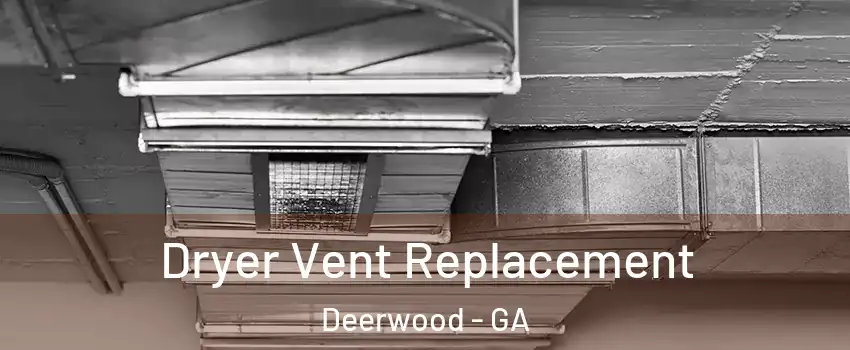 Dryer Vent Replacement Deerwood - GA