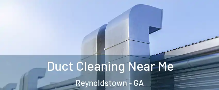 Duct Cleaning Near Me Reynoldstown - GA