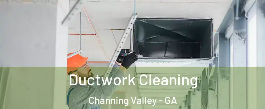 Ductwork Cleaning Channing Valley - GA