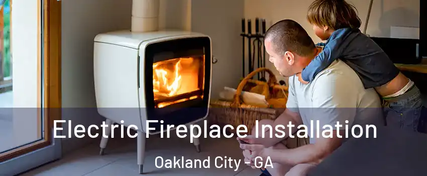 Electric Fireplace Installation Oakland City - GA