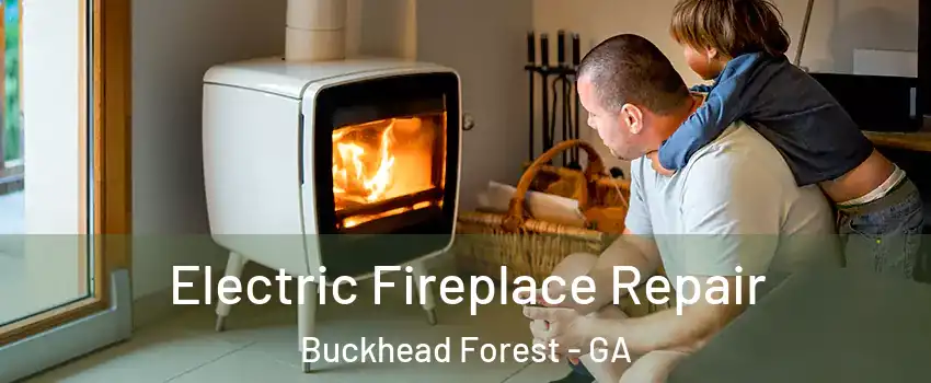 Electric Fireplace Repair Buckhead Forest - GA