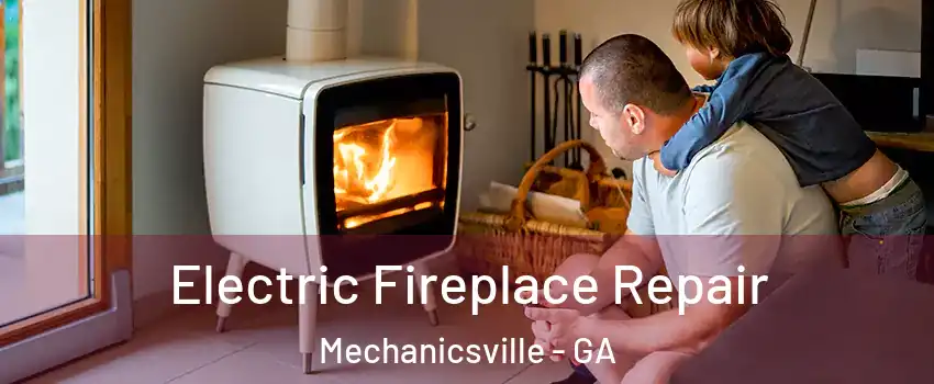 Electric Fireplace Repair Mechanicsville - GA