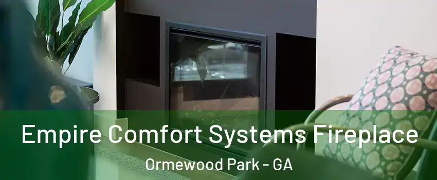 Empire Comfort Systems Fireplace Ormewood Park - GA