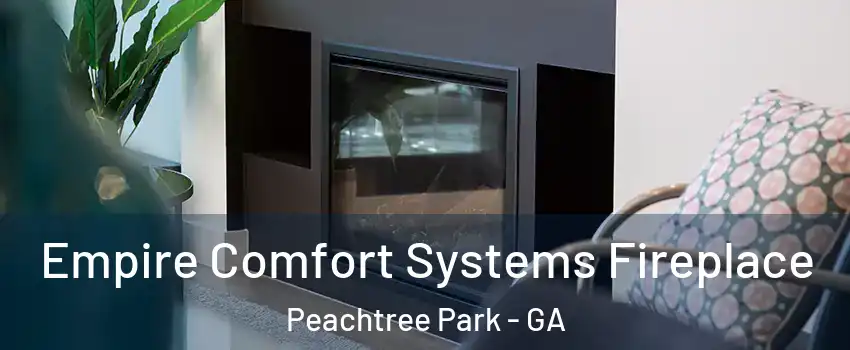 Empire Comfort Systems Fireplace Peachtree Park - GA