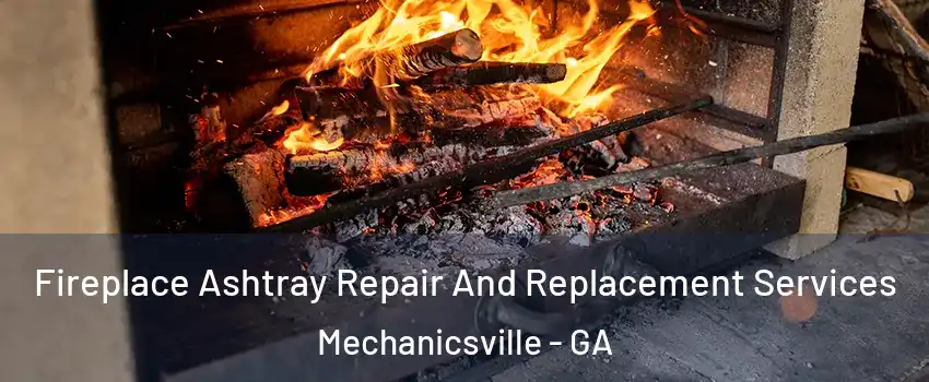 Fireplace Ashtray Repair And Replacement Services Mechanicsville - GA