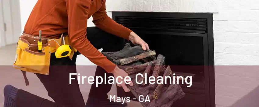 Fireplace Cleaning Mays - GA