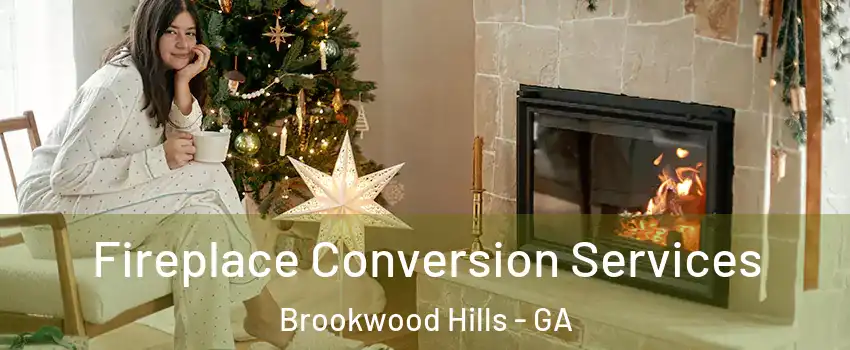 Fireplace Conversion Services Brookwood Hills - GA