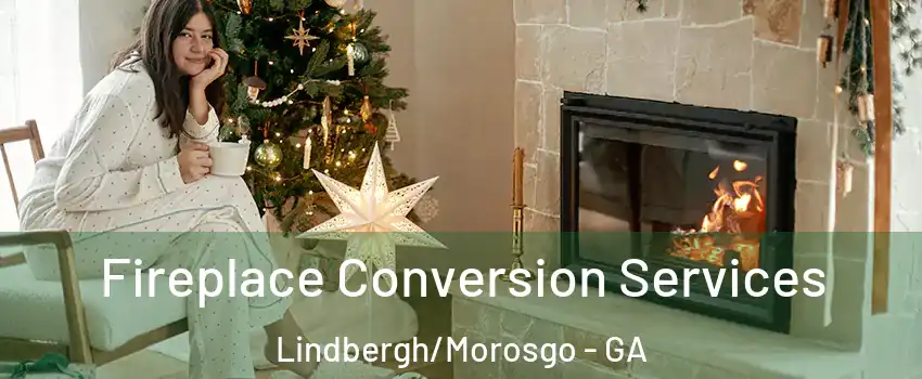 Fireplace Conversion Services Lindbergh/Morosgo - GA