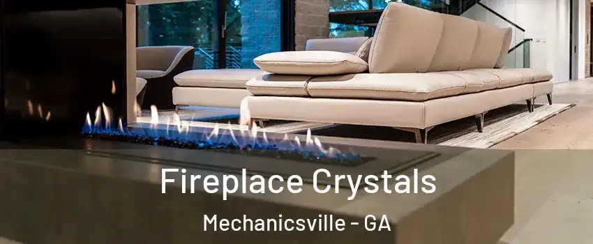 Fireplace Crystals Mechanicsville - GA