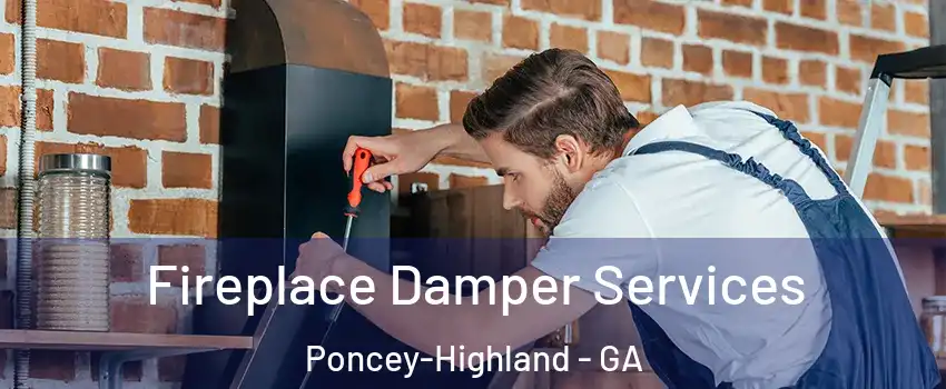 Fireplace Damper Services Poncey-Highland - GA