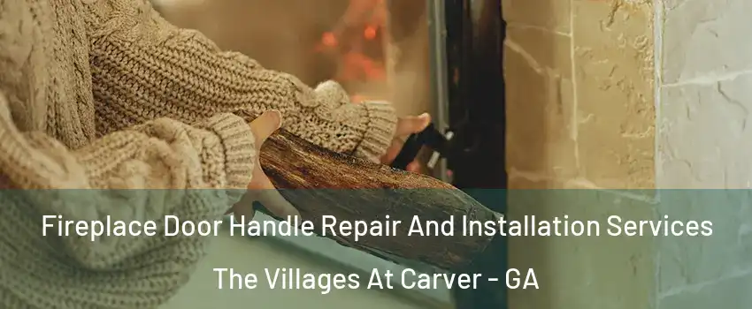 Fireplace Door Handle Repair And Installation Services The Villages At Carver - GA